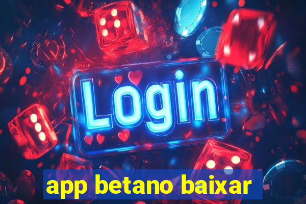 app betano baixar