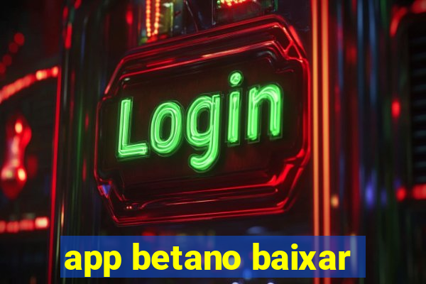 app betano baixar