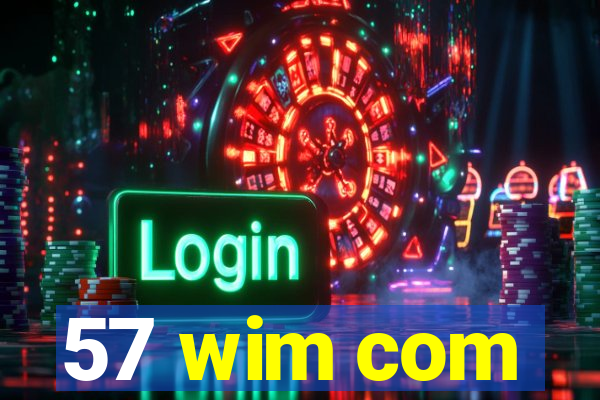 57 wim com