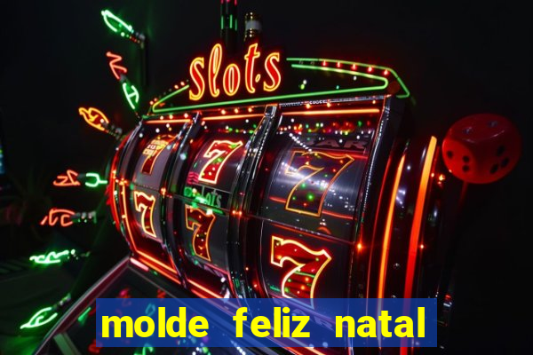 molde feliz natal para imprimir