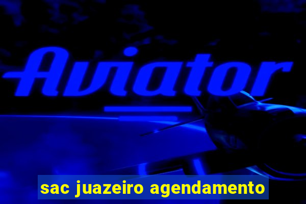 sac juazeiro agendamento
