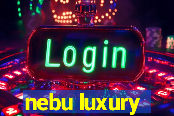 nebu luxury
