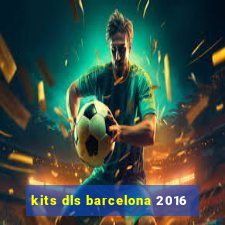 kits dls barcelona 2016