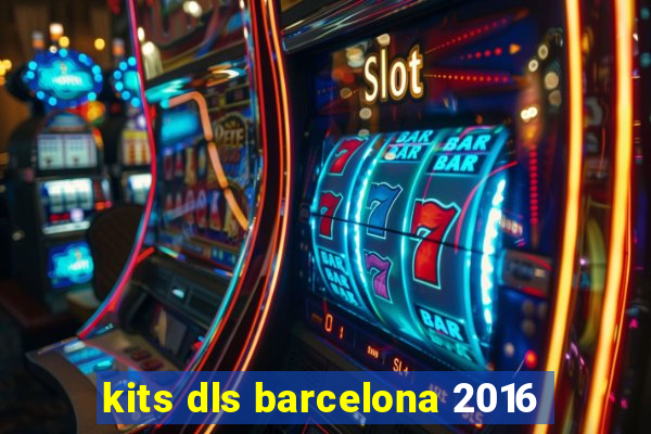 kits dls barcelona 2016