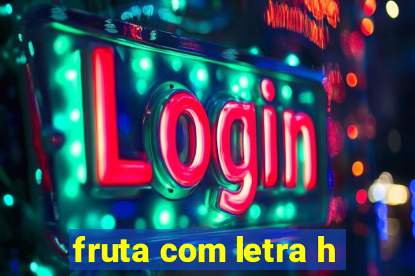 fruta com letra h