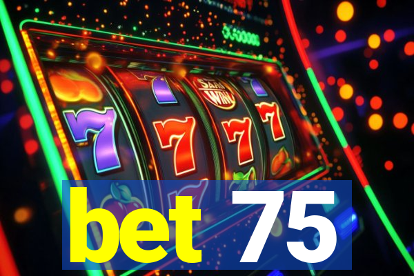 bet 75