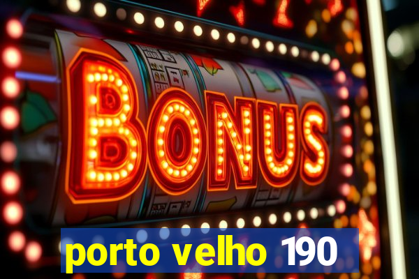 porto velho 190