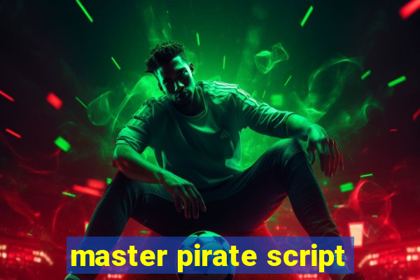 master pirate script
