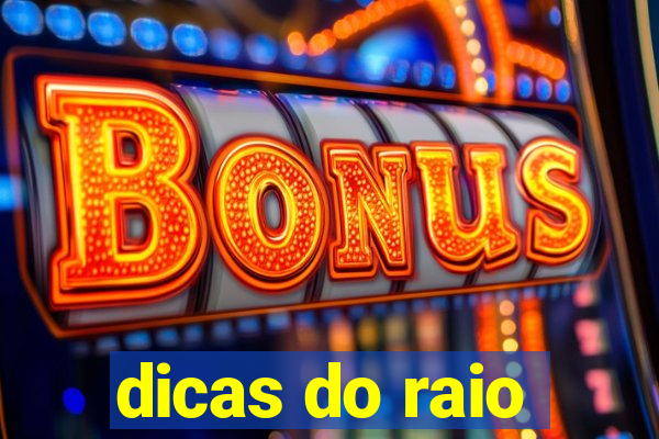 dicas do raio
