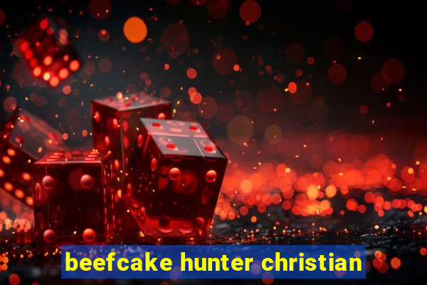 beefcake hunter christian