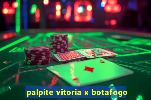 palpite vitoria x botafogo
