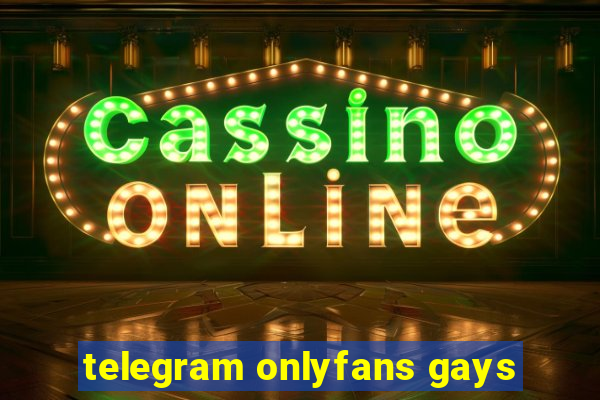 telegram onlyfans gays