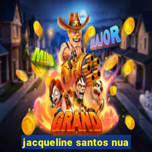 jacqueline santos nua