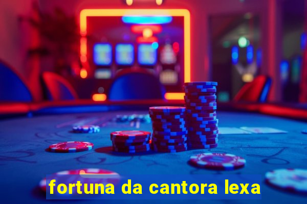 fortuna da cantora lexa