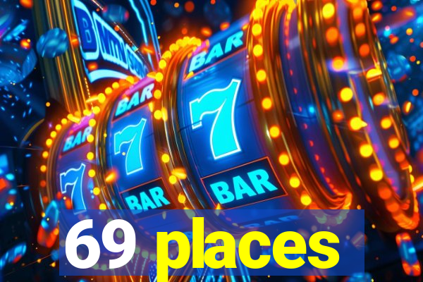 69 places