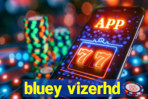 bluey vizerhd