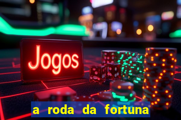 a roda da fortuna tarot conselho
