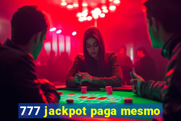 777 jackpot paga mesmo