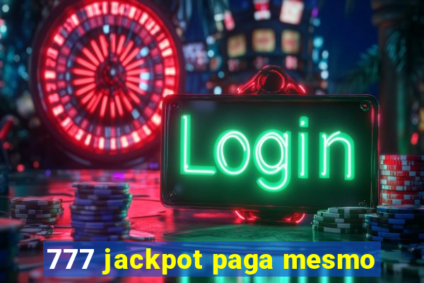 777 jackpot paga mesmo
