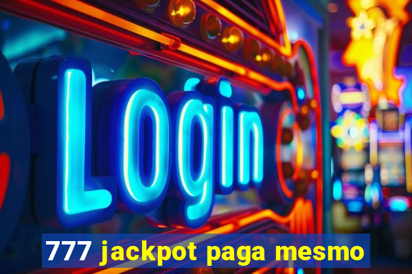 777 jackpot paga mesmo