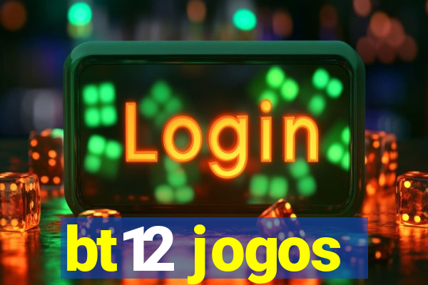 bt12 jogos