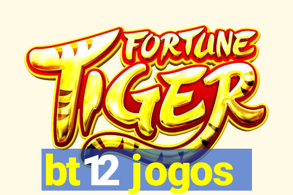bt12 jogos