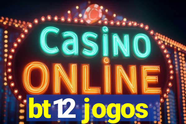 bt12 jogos