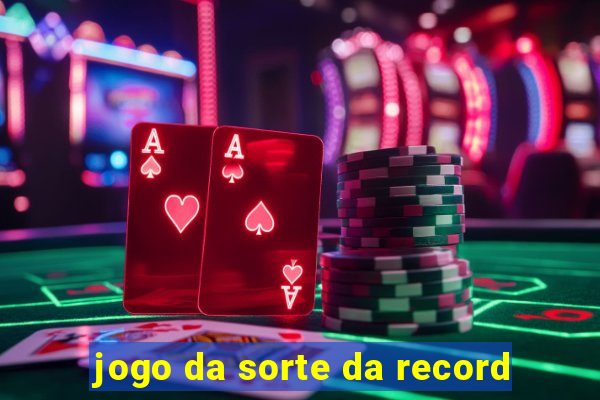 jogo da sorte da record
