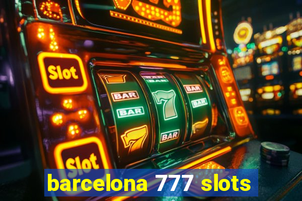 barcelona 777 slots