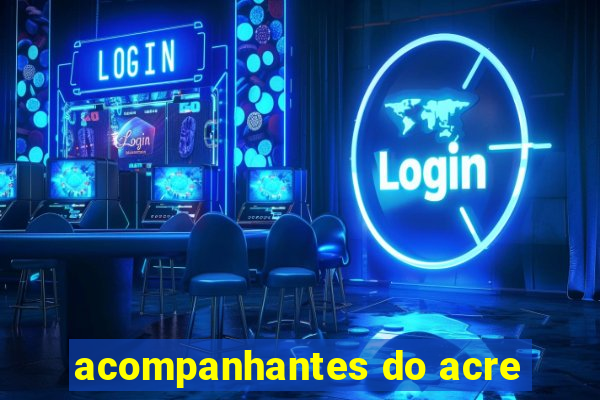 acompanhantes do acre