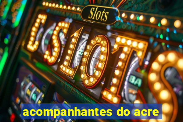 acompanhantes do acre