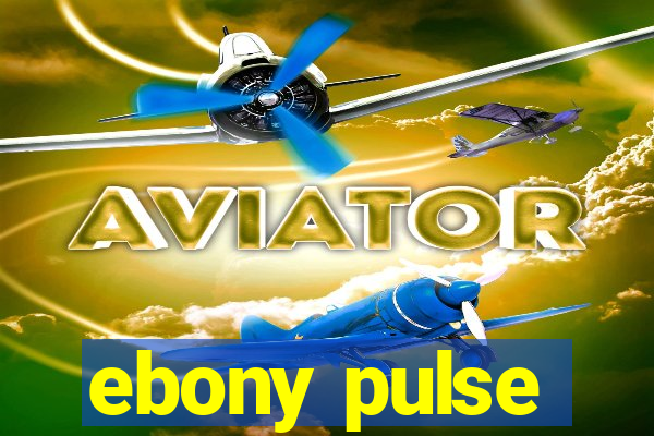 ebony pulse