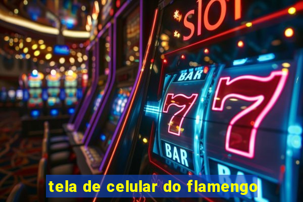 tela de celular do flamengo