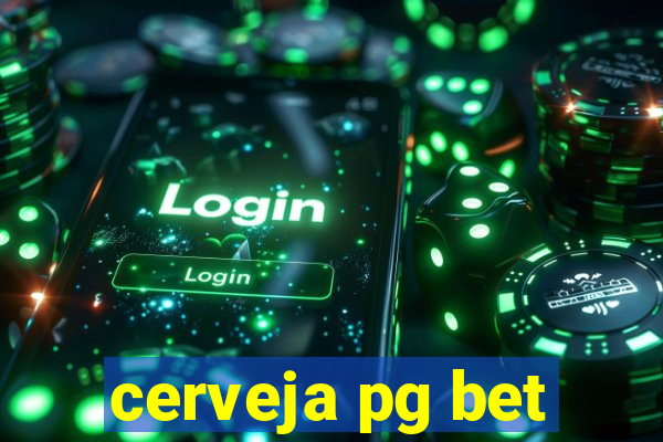 cerveja pg bet