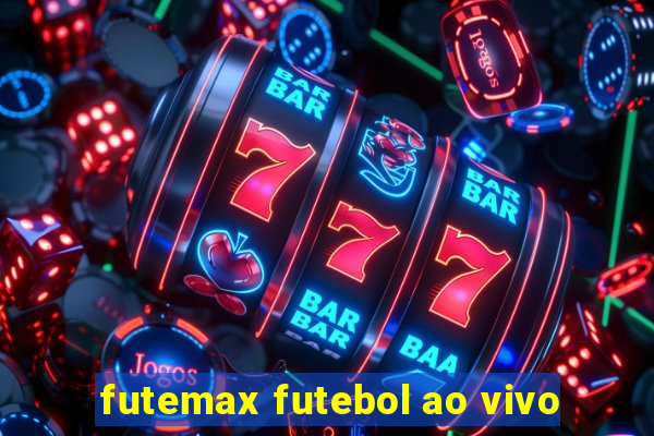 futemax futebol ao vivo