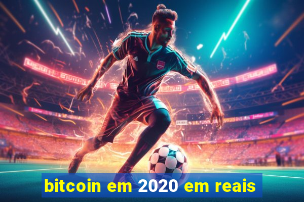 bitcoin em 2020 em reais
