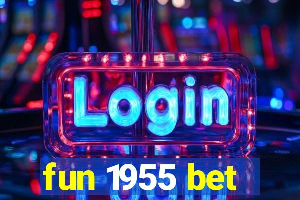 fun 1955 bet