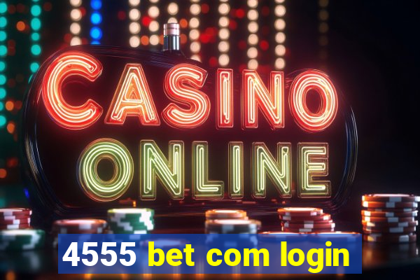 4555 bet com login
