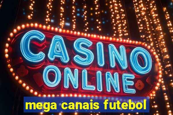 mega canais futebol