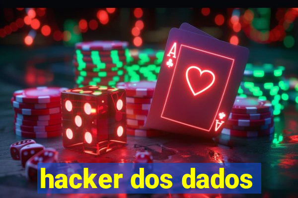 hacker dos dados