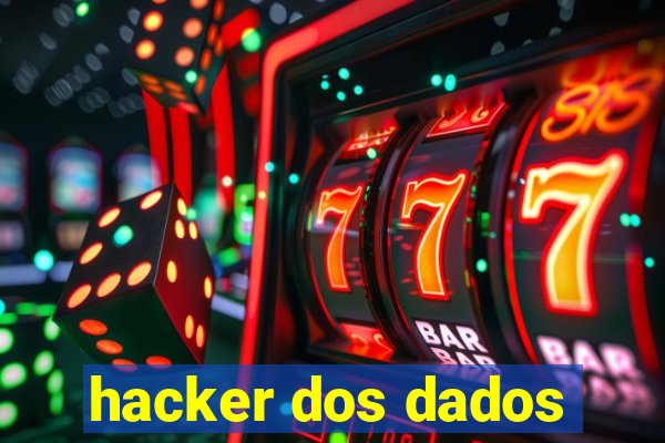 hacker dos dados