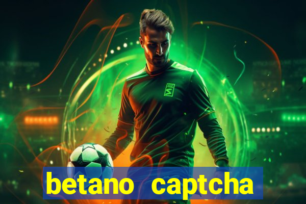 betano captcha security check