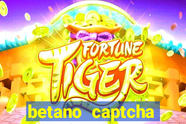 betano captcha security check