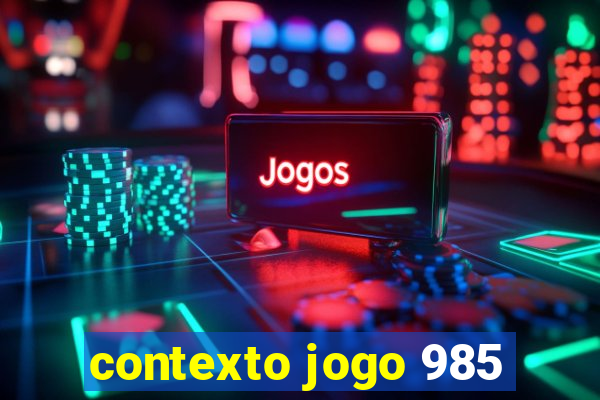 contexto jogo 985