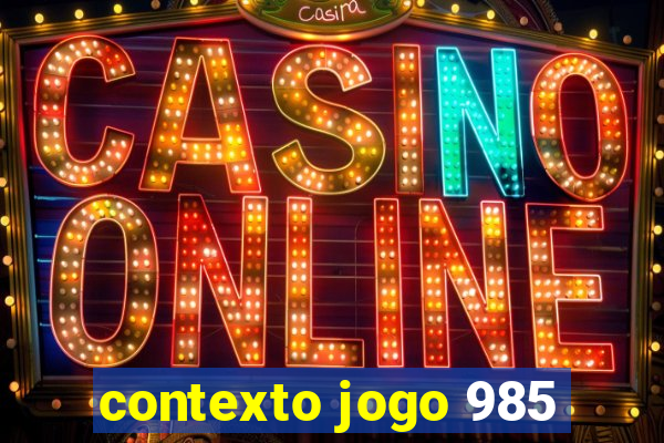 contexto jogo 985