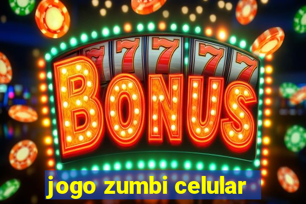 jogo zumbi celular