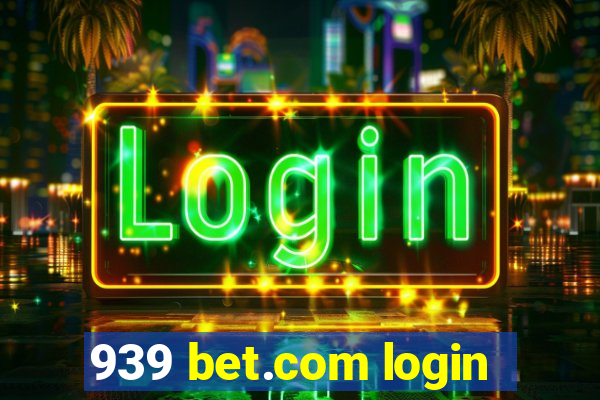 939 bet.com login