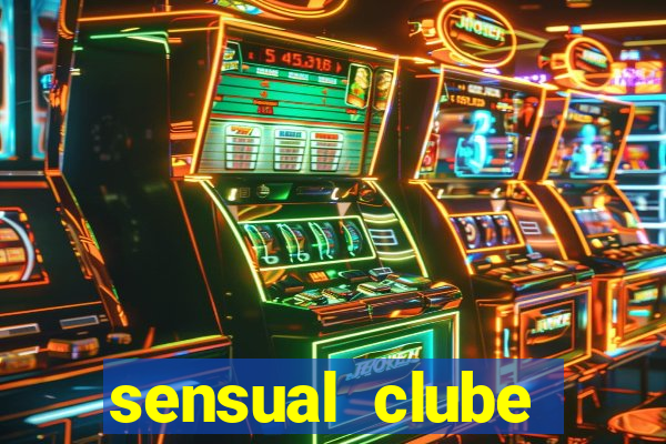 sensual clube esporte interativo