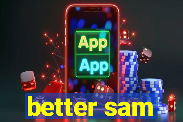 better sam