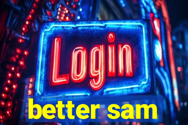better sam